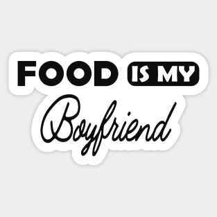 Food is my boyfriend Sticker